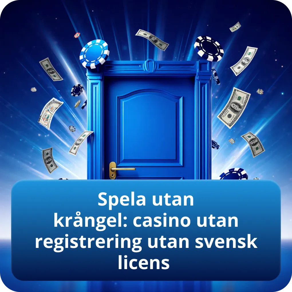 Spela utan krångel: casino utan registrering utan svensk licens