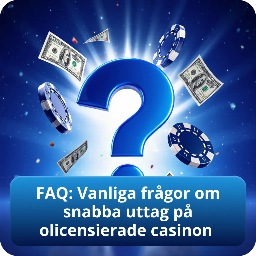 FAQ: Vanliga frågor om snabba uttag på olicensierade casinon