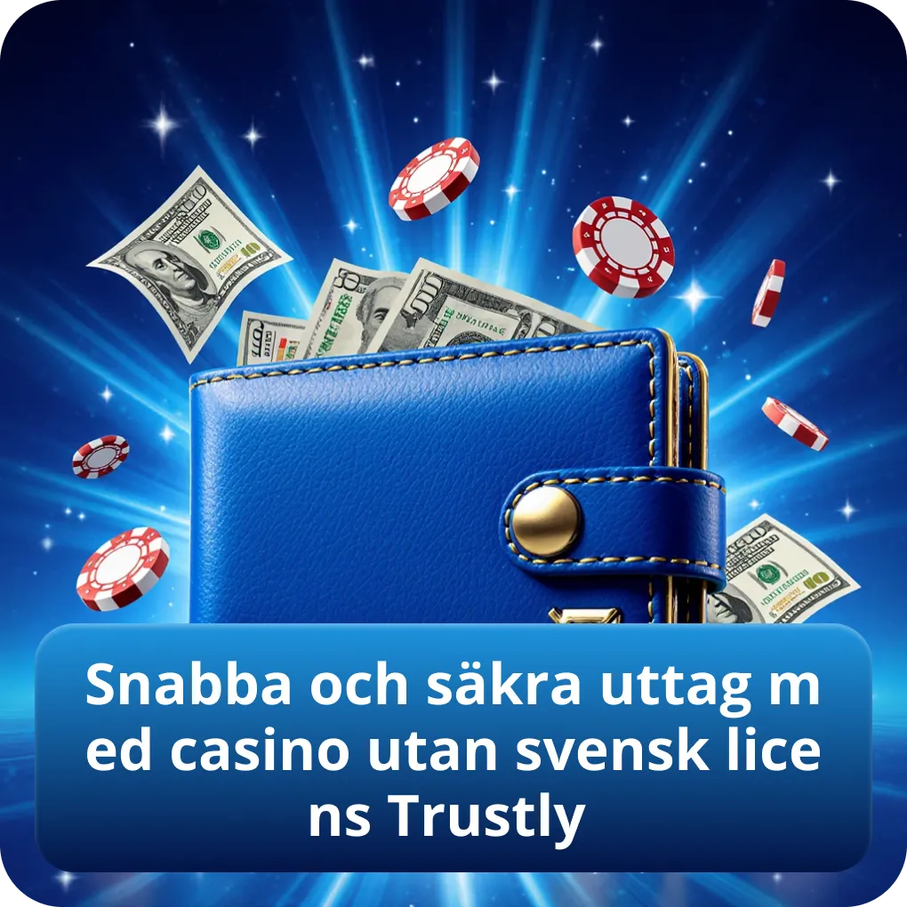 Snabba och säkra uttag med casino utan svensk licens Trustly